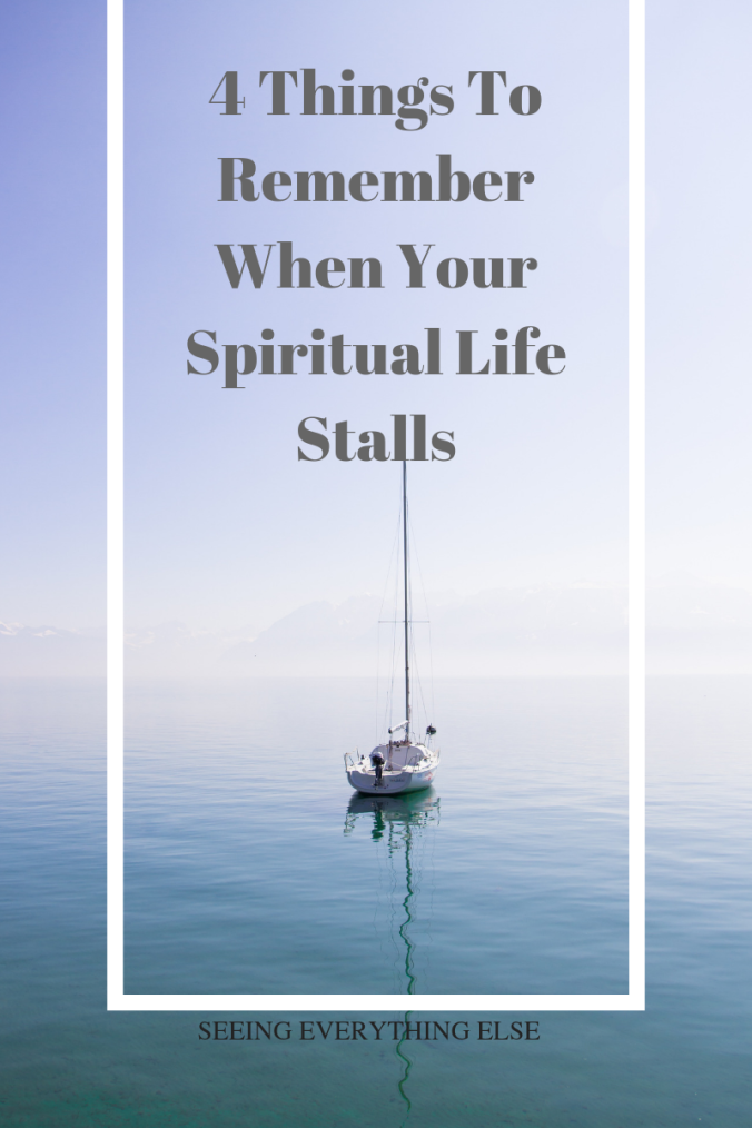 4 things to remember when your spiritual life stalls
